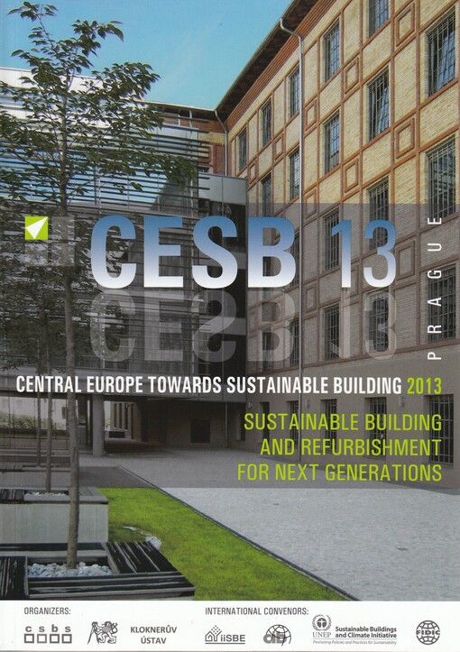 CESB 13 Prague :Central Europe towards sustainable building 2013 : sustainable building and refurbishment for next generations : [26th-28th June 2013, Prague, Czech Republic