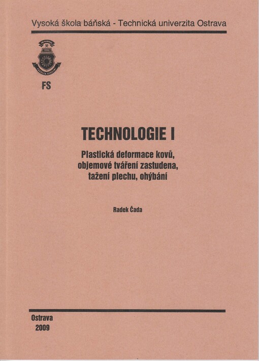 Technologie I : plastická deformace kovů, objemové tváření zastudena, tažení plechu, ohýbání