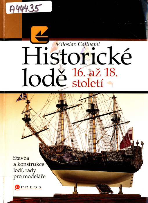 Historické lodě 16.-18. století : stavba a konstrukce lodí, rady pro modeláře