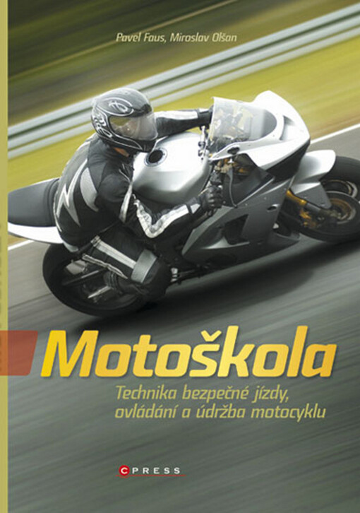 Motoškola: technika bezpečné jízdy, ovládání a údržba motocyklu