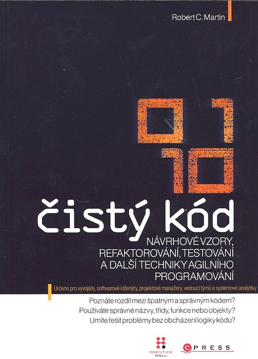 Čistý kód: [návrhové vzory, refaktorování, testování a další techniky agilního programování]