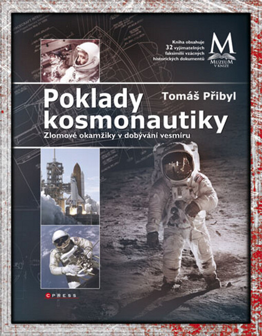 Poklady kosmonautiky : zlomové okamžiky v dobývání vesmíru