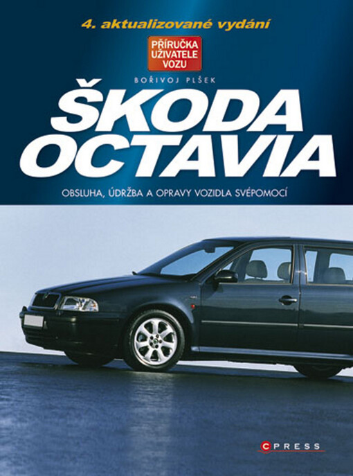 Škoda Octavia: obsluha, údržba a opravy vozidla svépomocí, 3. vyd.