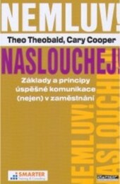 Nemluv! Naslouchej! : základy a principy úspěšné komunikace (nejen) v zaměstnání.
