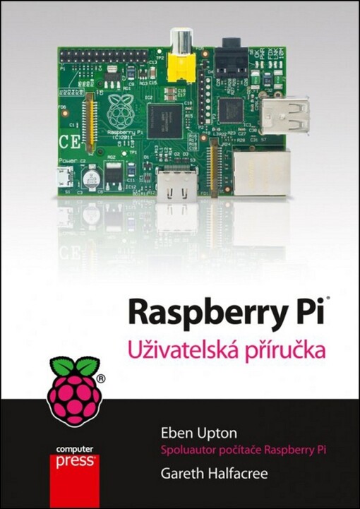 Raspberry Pi :uživatelská příručka, 1. vyd.