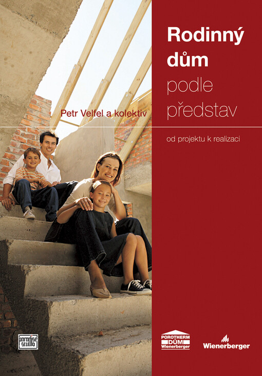 Rodinný dům podle představ: [od projektu k realizaci]