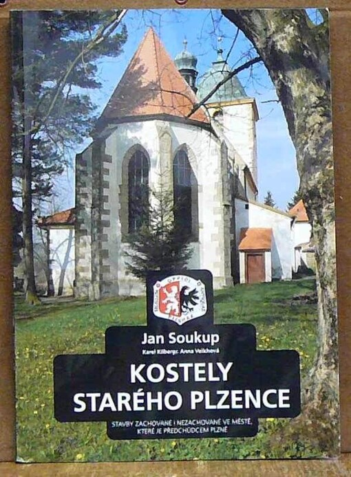 Kostely Starého Plzence : stavby zachované i nezachované ve městě, které je předchůdcem Plzně