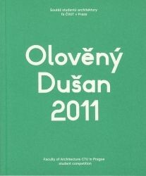Olověný Dušan ... : soutěž studentů architektury a designu FA ČVUT