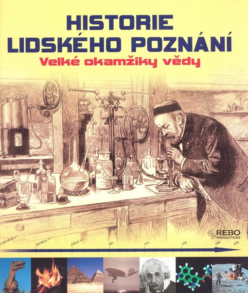 Historie lidského poznání : velké okamžiky vědy, 3. vyd.