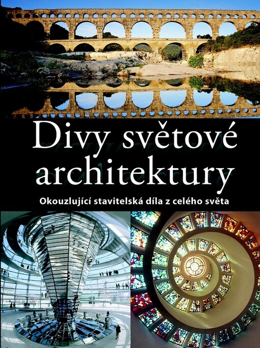 Divy světové architektury :okouzlující stavitelská díla z celého světa