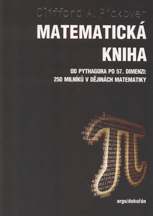 Matematická kniha :od Pythagora po 57. dimenzi : 250 milníků v dějinách matematiky