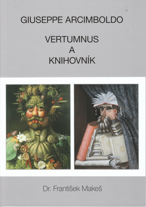 Giuseppe Arcimboldo - Vertumnus a Knihovník