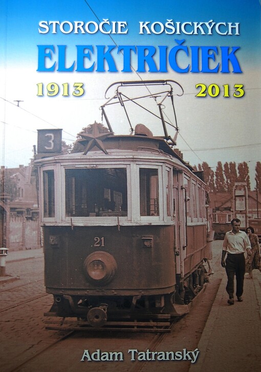 Storočie košických električiek, 1913-2013