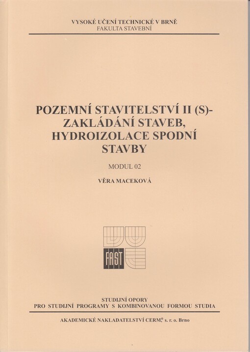 
  Pozemní stavitelství II (S)
  : Modul 02 - Zakládání staveb, hydroizolace spodní stavby