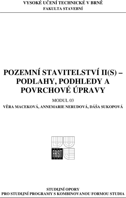 
  Pozemní stavitelství II (S)
  : Modul 03 - Podlahy, podhledy a povrchové úpravy