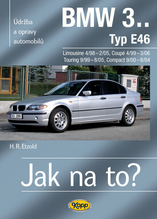 Údržba a opravy automobilů BMW 3, typ E46 Limousine/Coupé/Touring/Compact : zážehové motory ..., vznětové motory ...