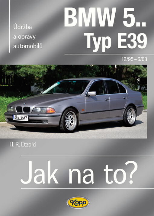 Údržba a opravy automobilů BMW 5, typ E39 Limousine/Touring : zážehové motory ..., vznětové motory ...