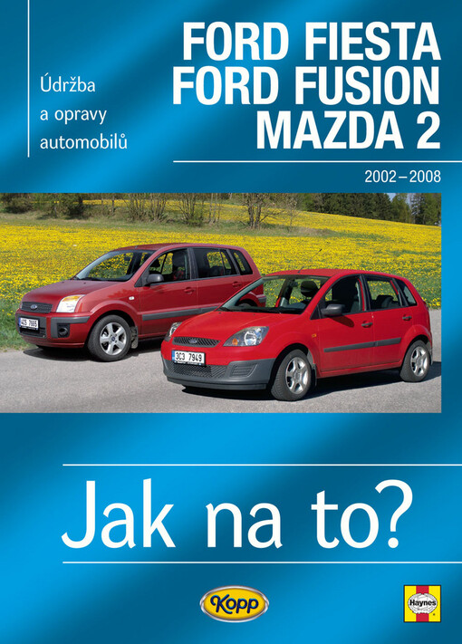 Údržba a opravy automobilů Ford Fiesta, Ford Fusion, Mazda 2 : 2002-2008 : zážehové motory ..., vznětové motory ...