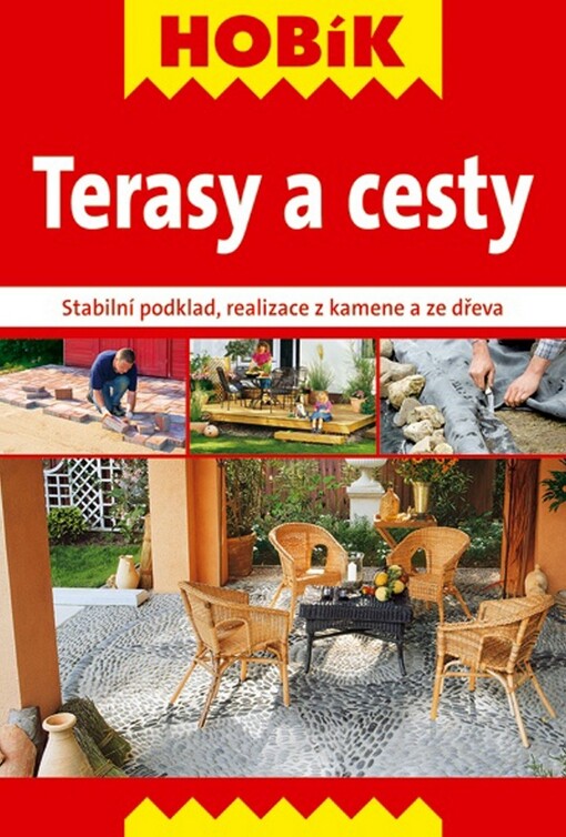 Terasy a cesty :stabilní podklad, realizace z kamene a ze dřeva