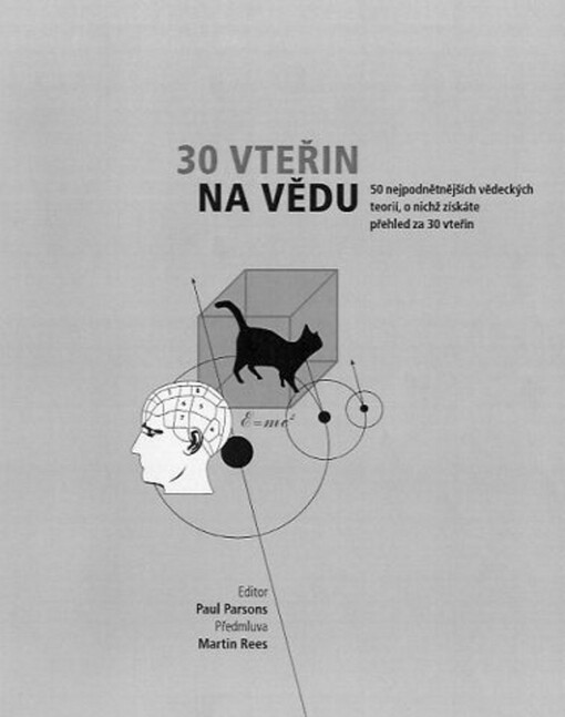 30 vteřin na vědu :50 nejpodnětnějších vědeckých teorií, o nichž získáte přehled za 30 vteřin