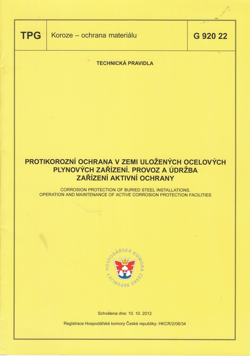 Protikorozní ochrana v zemi uložených ocelových plynových zařízení :provoz a údržba zařízení aktivní ochrany = Corrosion protection of buried steel installations : operation and maintenance of active corrosion protection facilities : TPG G 920 22 : schválena dne 10.10.2012, [platí od 1.1.2013