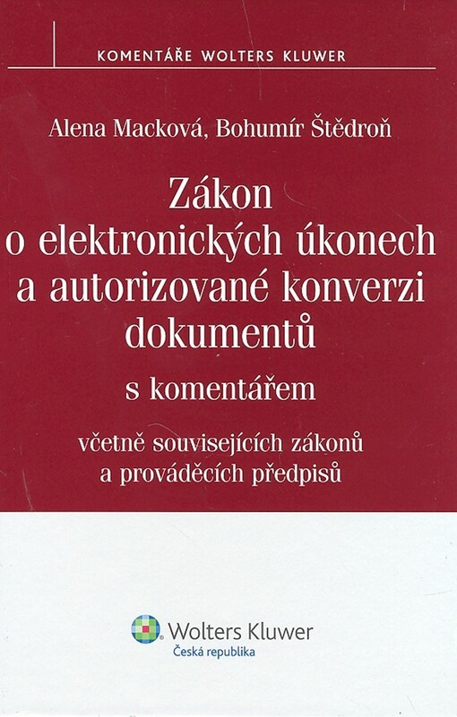 Zákon o elektronických úkonech a autorizované konverzi dokumetů s komentářem : včetně souvisejících zákonů a prováděcích předpisů