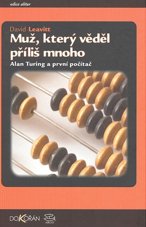 Muž, který věděl příliš mnoho : Alan Turing a první počítač