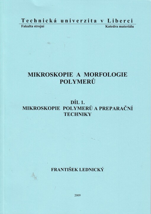 
  Mikroskopie a morfologie polymerů
  : Díl 1 - Mikroskopie polymerů a preparační techniky, Díl 1., Mikroskopie polymerů a preparační techniky