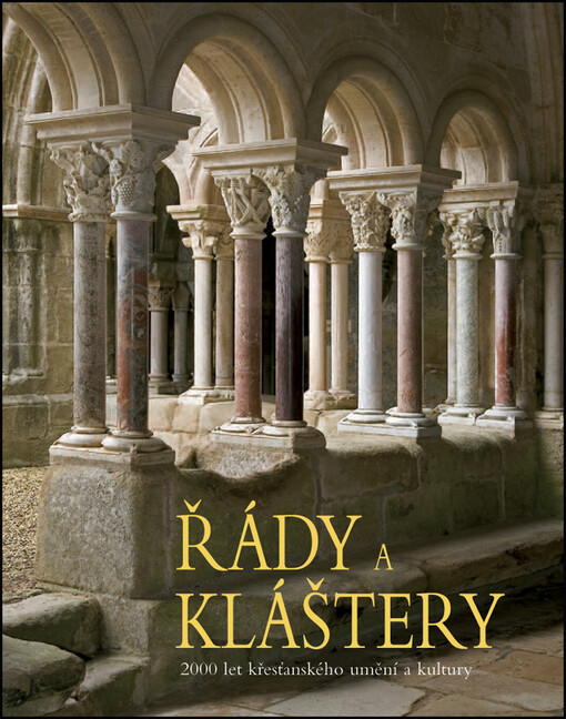 Řády a kláštery: 2000 let křesťanského umění a kultury