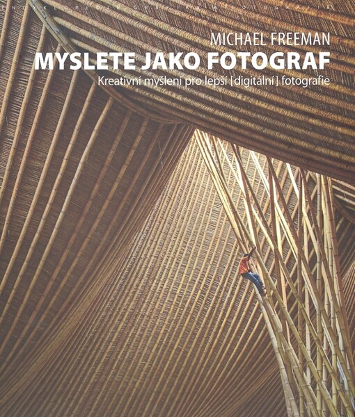 Myslete jako fotograf :kreativní myšlení pro lepší (digitální) fotografie