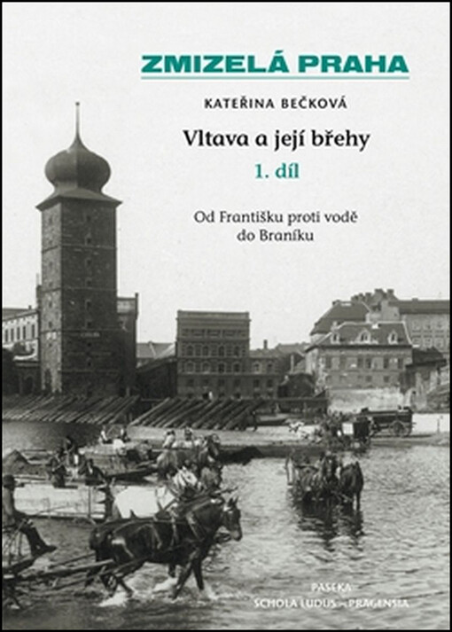 Vltava a její břehy I. - Od Františku proti vodě do Braníku