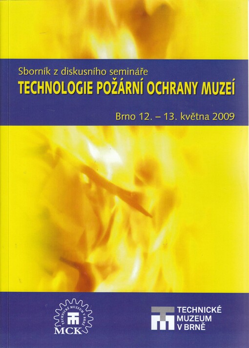 Technologie požární ochrany muzeí : sborník z diskusního semináře : Brno 12.-13. května 2009