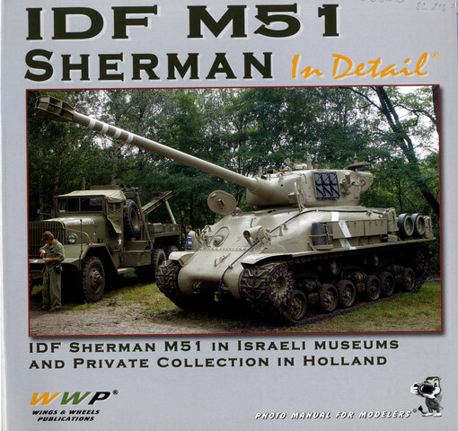 IDF M51 Sherman in detail: IDF Sherman M51 in Israeli museums and private collection in Holland : photo manual for modelers