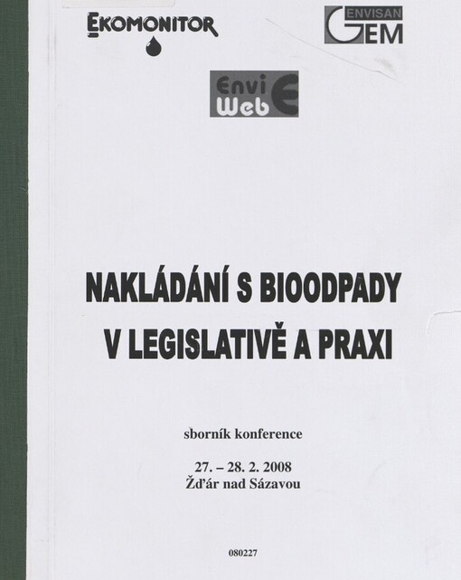 Nakládání s bioodpady v legislativě a praxi :sborník konference : 27.-28.2.2008, Žďár nad Sázavou
