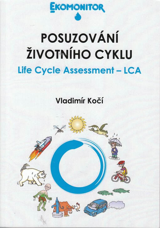 Posuzování životního cyklu Life Cycle Assessment - LCA