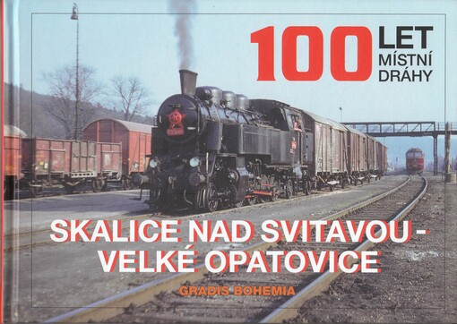 100 let místní dráhy Skalice nad Svitavou - Velké Opatovice