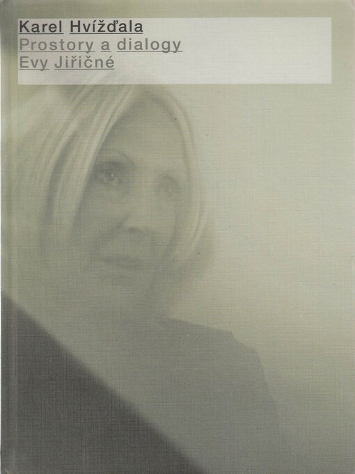 Prostory a dialogy Evy Jiřičné