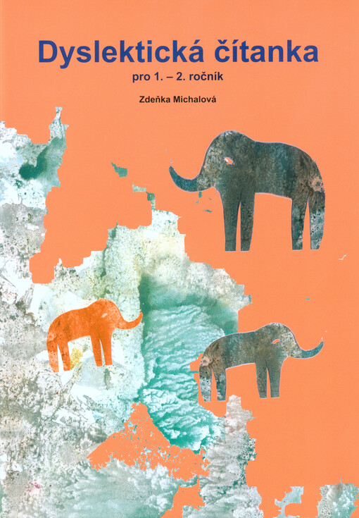 Dyslektická čítanka pro 1.-2. ročník : čítanka pro práci s dětmi se specifickými poruchami učení