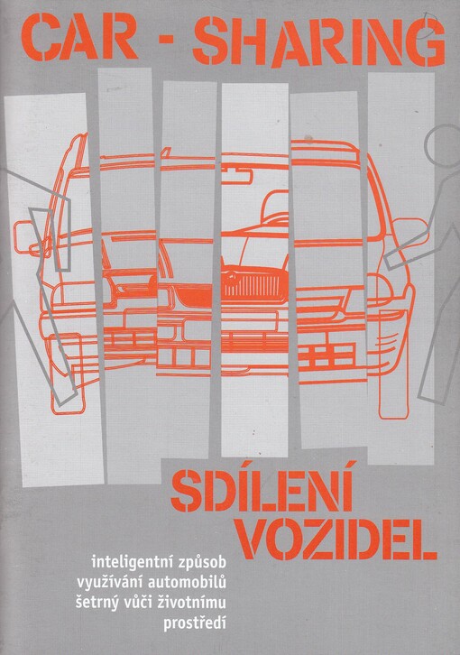 Car-sharing =Sdílení vozidel : inteligentní způsob využívání automobilů šetrný vůči životnímu prostředí