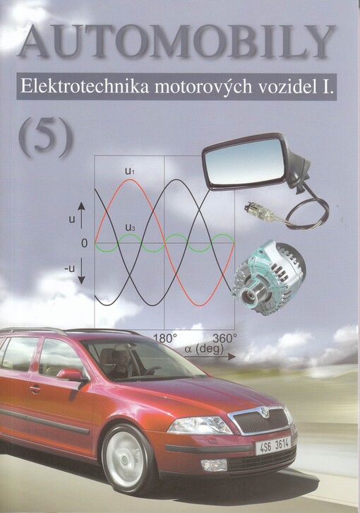Automobily. 5, Elektrotechnika motorových vozidel I.