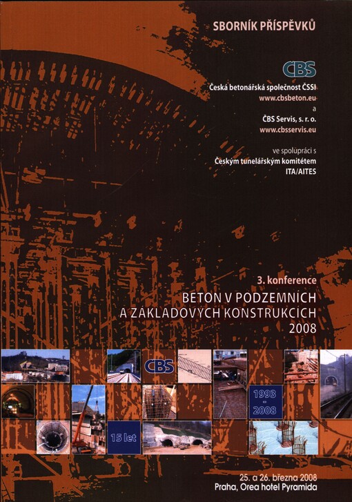 Beton v podzemních a základových konstrukcích : 3. konference : sborník přednášek : Praha Hotel Pyramida, 25. a 26. března 2008