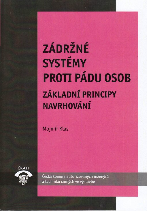 Zádržné systémy proti pádu osob : TP 1.21 : základní principy navrhování : technická pomůcka k činnosti autorizovaných osob