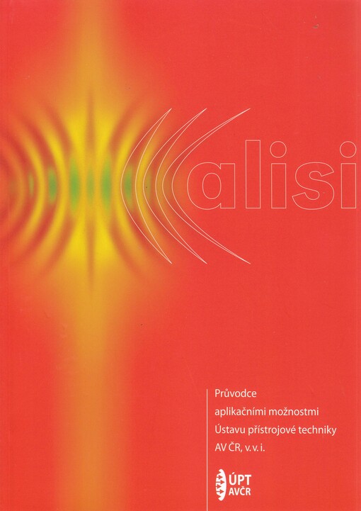 Alisi :průvodce aplikačními možnostmi Ústavu přístrojové techniky AV ČR, v.v.i.
