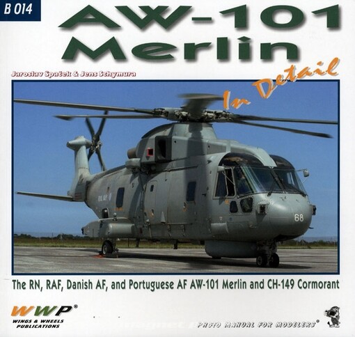 AW-101 Merlin in detail : the RN, RAF, Danish AF, and Portuguese AF AW-101 Merlin and CH-149 Cormorant : photo manual for modelers