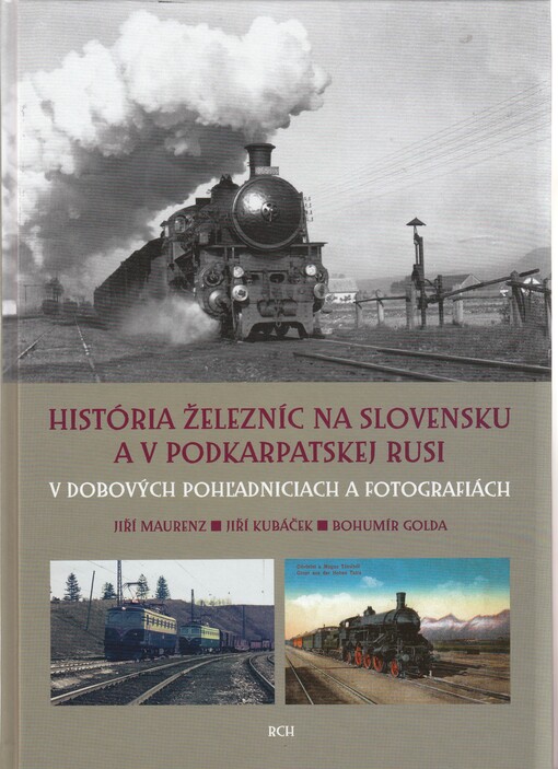 História železníc na Slovensku a v Podkarpatskej Rusi : v dobových pohľadniciach a fotografiách