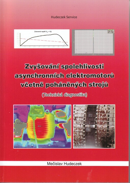 Zvyšování spolehlivosti asynchronních elektromotorů včetně poháněných strojů : (technická diagnostika)