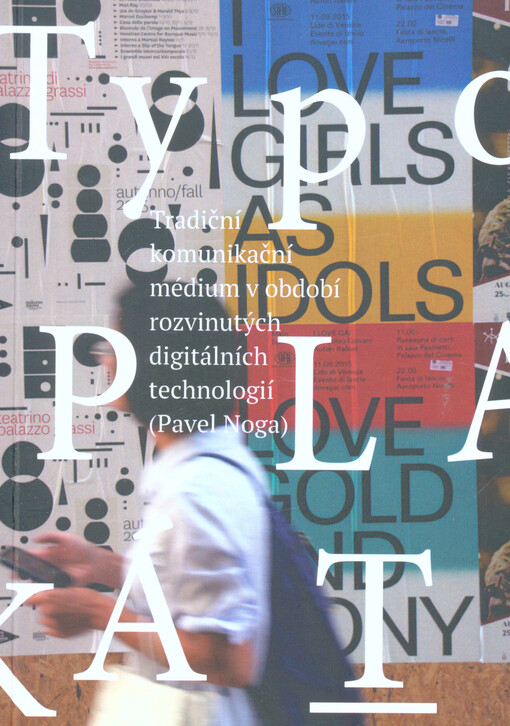 Typografický plakát : tradiční komunikační médium v období rozvinutých digitálních technologií