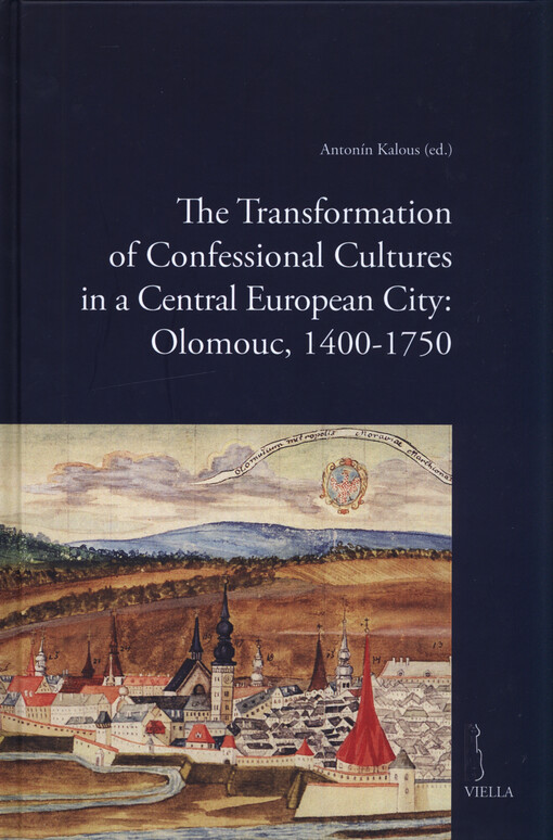 The transformation of confessional cultures in a central European city : Olomouc, 1400-1750