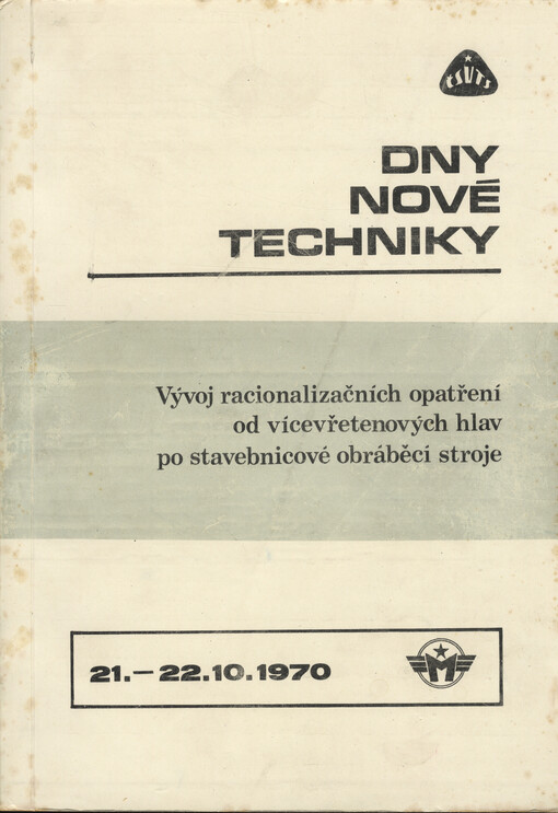 Vývoj racionalizačních opatření od vícevřetenových hlav po stavebnicové obráběcí stroje : dny nové techniky 21.-22.10.1970