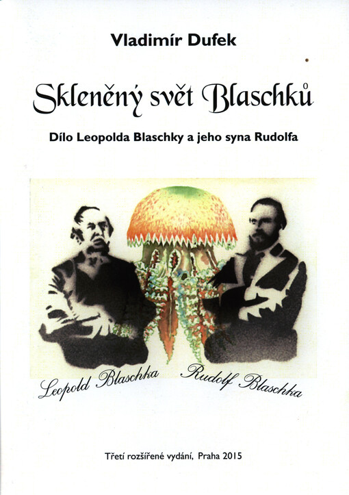 Skleněný svět Blaschků : dílo Leopolda Blaschky a jeho syna Rudolfa